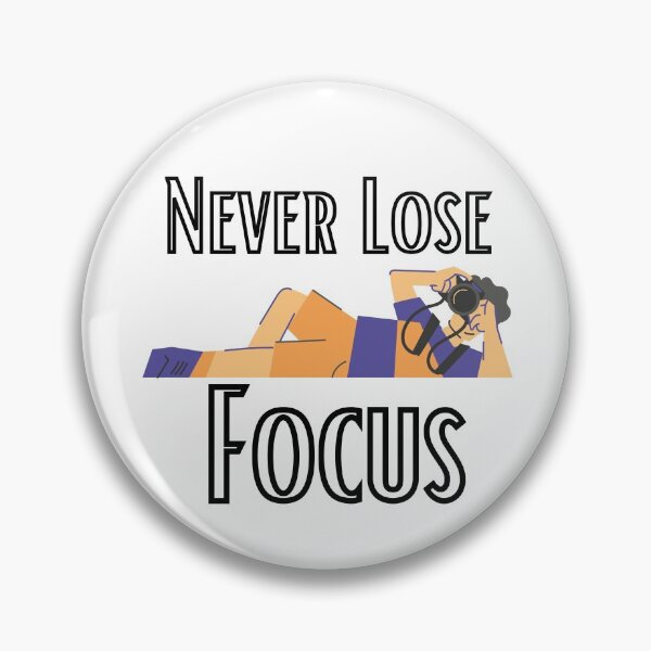 Item preview, Never Lose Focus designed and sold by sabirlhc.
