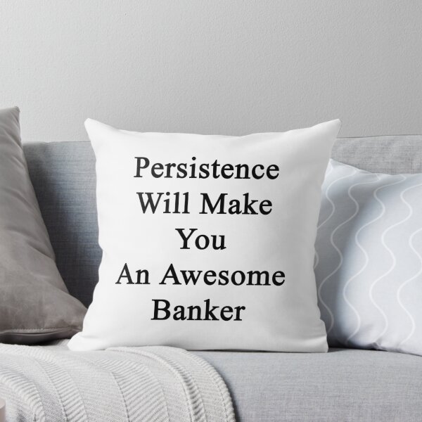 Item preview, Persistence Will Make You An Awesome Banker  designed and sold by supernova23.