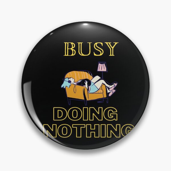 Item preview, Busy doing nothing designed and sold by Creative fashion Mix.