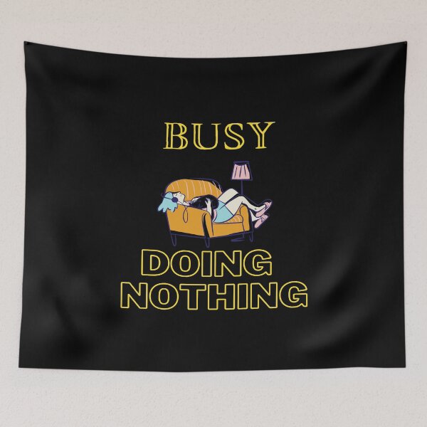 Item preview, Busy doing nothing designed and sold by Creative fashion Mix.