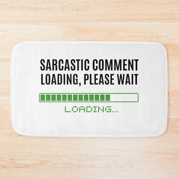 Item preview, Sarcastic Comment Loading, Please Wait designed and sold by The Little Wood Cottage.