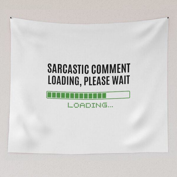 Item preview, Sarcastic Comment Loading, Please Wait designed and sold by The Little Wood Cottage.