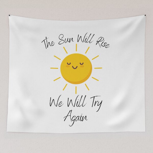 Item preview, The Sun Will Rise And We Will Try Again designed and sold by sabirlhc.