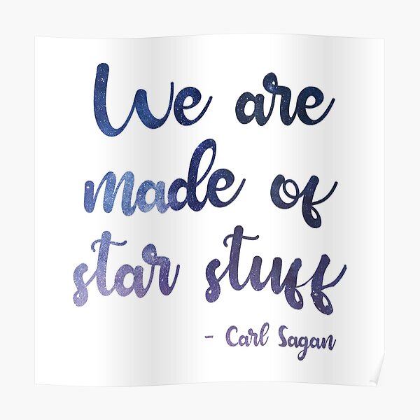 we-are-made-of-star-stuff-carl-sagan-poster-for-sale-by-catofnimes