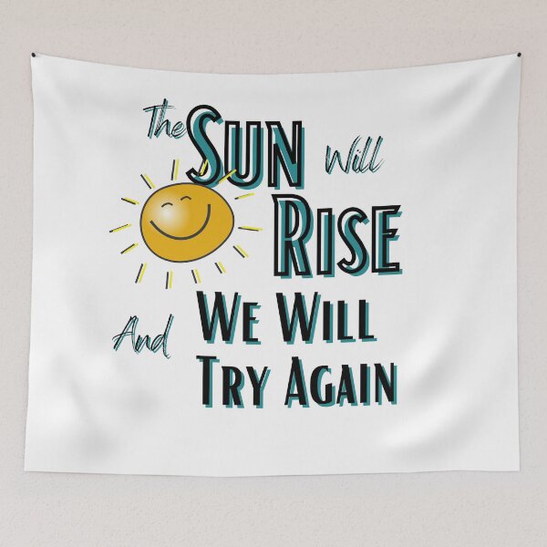 Item preview, The Sun Will Rise And We Will Try Again designed and sold by sabirlhc.