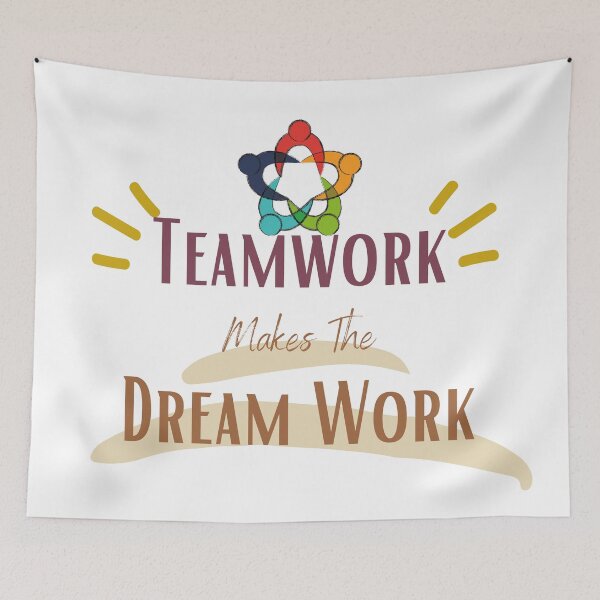 Item preview, Teamwork Makes The Dream Work designed and sold by sabirlhc.