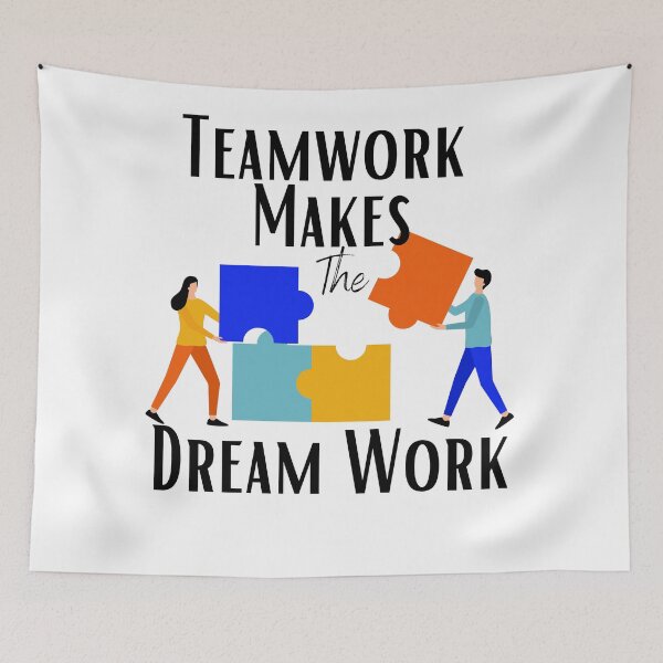 Item preview, Teamwork Makes The Dream Work designed and sold by sabirlhc.