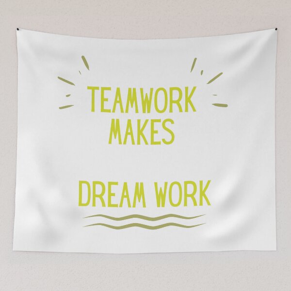 Item preview, Teamwork Makes The Dream Work designed and sold by sabirlhc.