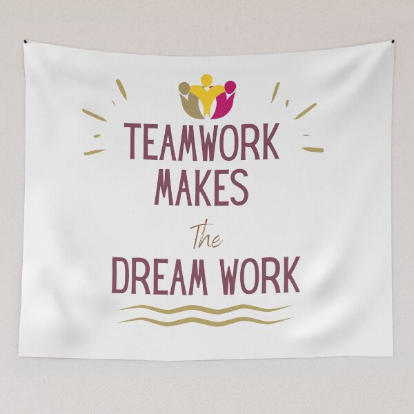 Item preview, Teamwork Makes The Dream Work designed and sold by sabirlhc.