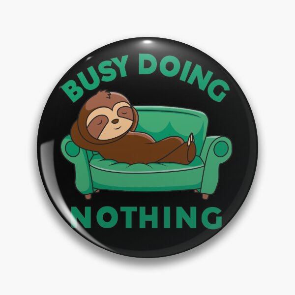 Item preview, Best quality Busy doing nothing designed and sold by BrokeHustler.