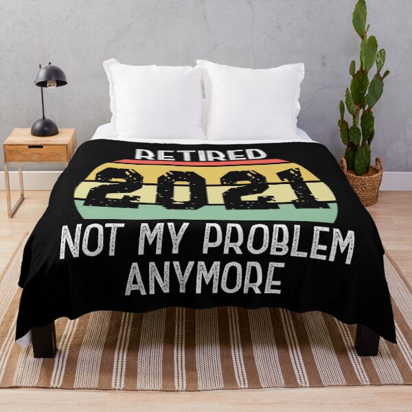 Item preview, Retired 2021 Not My Problem Anymore, Retirement Gift designed and sold by RobomShop.