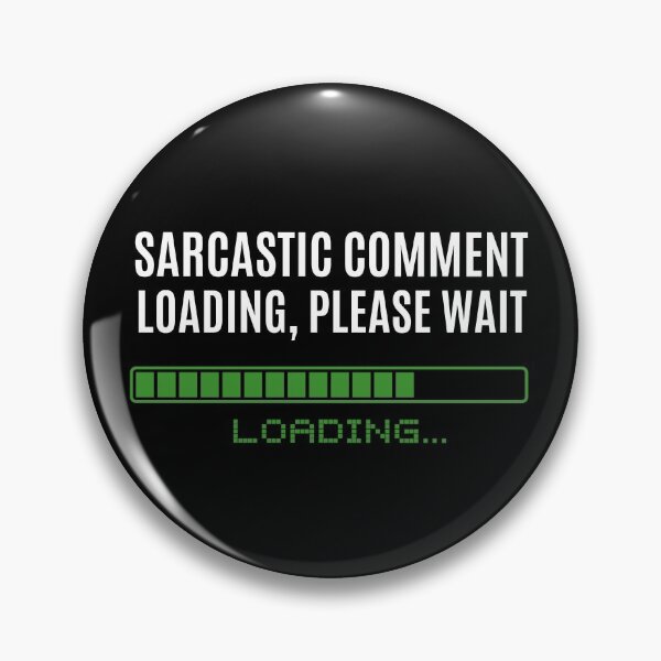 Item preview, Sarcastic Comment Loading, Please Wait designed and sold by The Little Wood Cottage.