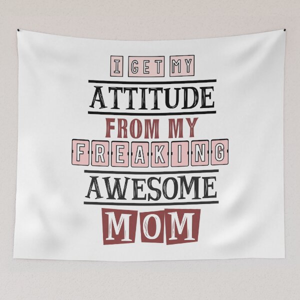 Item preview, I get my attitude from my  mom 5 designed and sold by Mandala & More.
