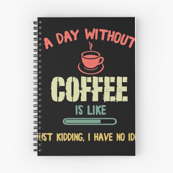 Item preview, A Day Without Coffee Is Like.. Just kidding I Have No Idea / Shirt / Tank Top / Hoodie / Funny Coffee Shirt / Coffee Lover / Coffee Saying designed and sold by Pitchou07.
