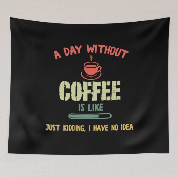Item preview, A Day Without Coffee Is Like.. Just kidding I Have No Idea / Shirt / Tank Top / Hoodie / Funny Coffee Shirt / Coffee Lover / Coffee Saying designed and sold by Pitchou07.