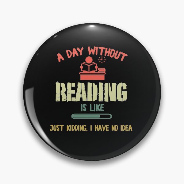 Item preview, A Day Without Reading is Like Just Kidding Bookworm Gift T Shirt for Men Women Girls Unisex Funny Cool Tee Short Sleeve designed and sold by Pitchou07.