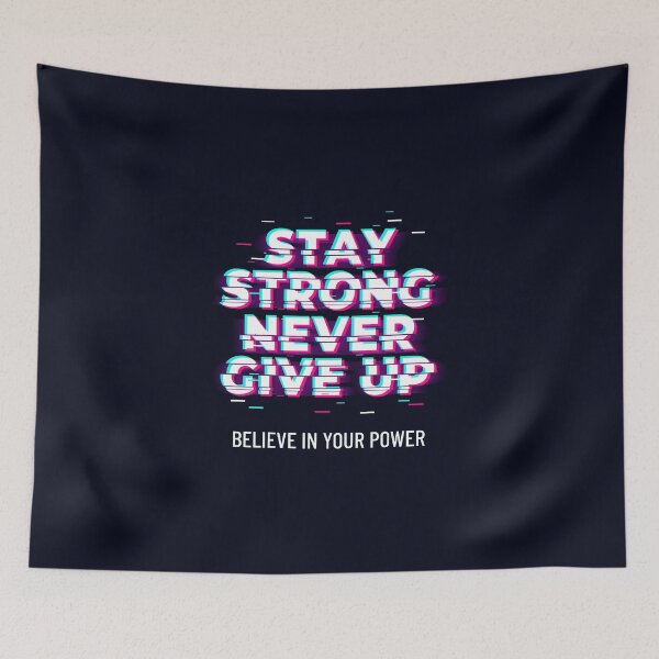 Item preview, STAY STRONG NEVER GIVE UP | Believe In Your Power designed and sold by AladdinMktgs.