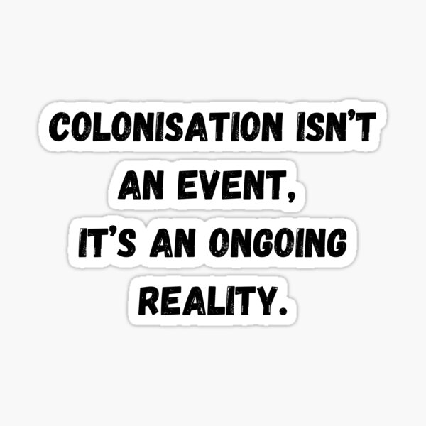 Colonisation isn't an event Sticker