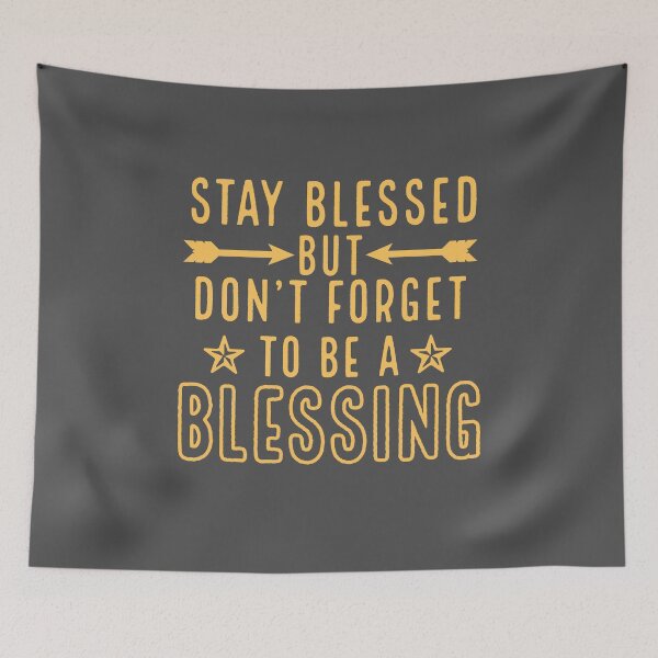 Item preview, Stay blessed but don't forget to be a blessing. designed and sold by Theleochick.