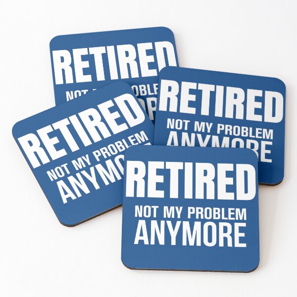 Item preview, Retired Not My Problem Anymore Funny Quote designed and sold by RRiDesigns.