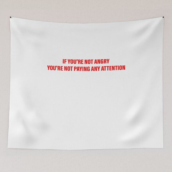 Item preview, IF YOU'RE NOT ANGRY YOU'RE NOT PAYING ANY ATTENTION designed and sold by Space Art.
