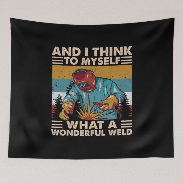 Item preview, And I Think to Myself What a Wonderful Weld designed and sold by willylucas79.