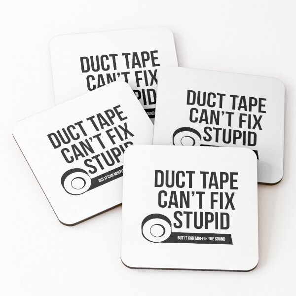 Item preview, Duct tape can't fix stupid but it can muffle the sound designed and sold by zedbubblez.