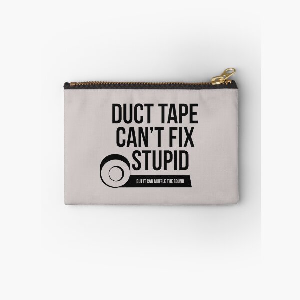 Item preview, Duct tape can't fix stupid but it can muffle the sound designed and sold by zedbubblez.