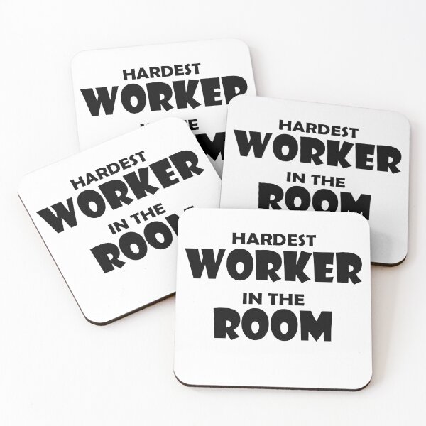 Item preview, hardest worker in the room designed and sold by MallsD.