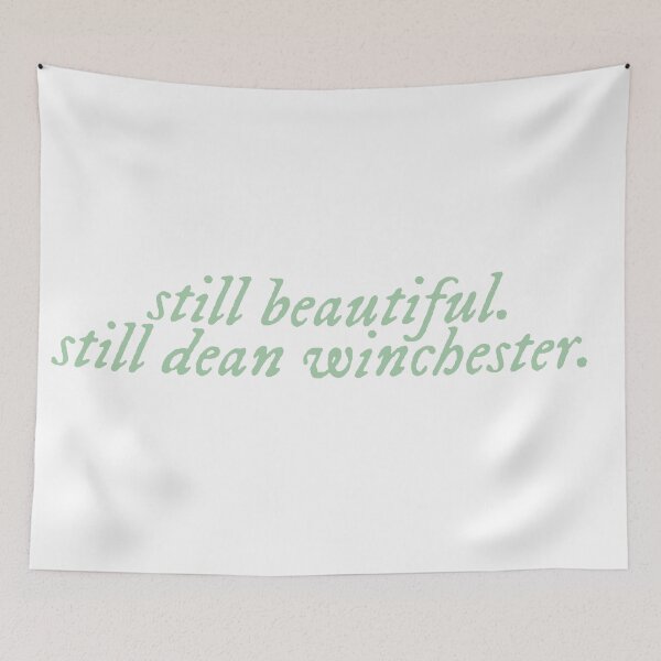 Item preview, Still Beautiful. Still Dean Winchester. - Green designed and sold by magicae.