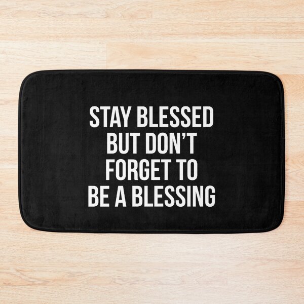 Item preview, Stay blessed but don't forget to be a blessing. designed and sold by Theleochick.