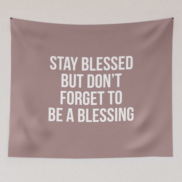 Item preview, Stay blessed but don't forget to be a blessing. designed and sold by Theleochick.