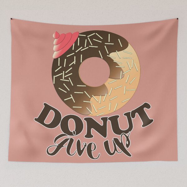 Item preview, FUNNY DONUT SAYING - DONUT GIVE UP designed and sold by Cr1sV.