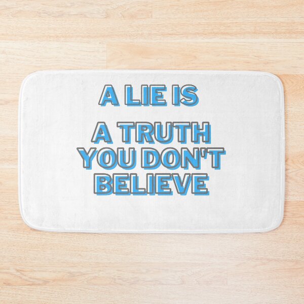Item preview, A lie is a truth you don't believe designed and sold by getyourvibeon.