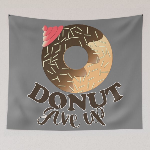 Item preview, FUNNY DONUT SAYING - DONUT GIVE UP designed and sold by Cr1sV.