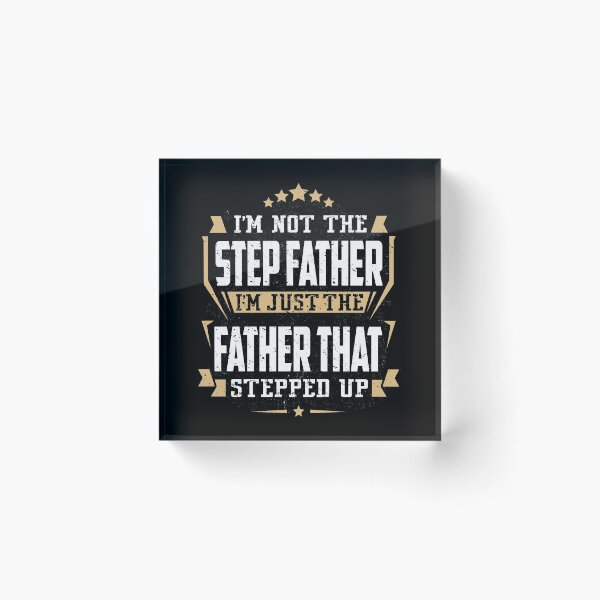 Item preview, I'm Not The Step Father I'm The Father That Stepped Up designed and sold by honeyandcotton.