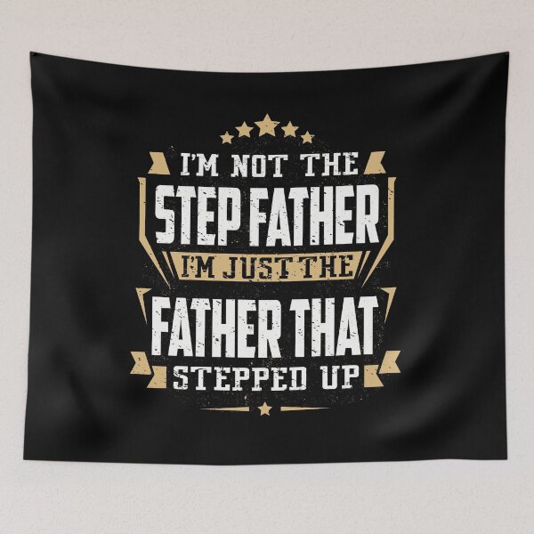 Item preview, I'm Not The Step Father I'm The Father That Stepped Up designed and sold by honeyandcotton.