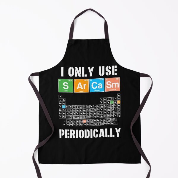 Item preview, I Only Use Sarcasm Periodically Funny Chemistry Periodic Table Joke designed and sold by honeyandcotton.