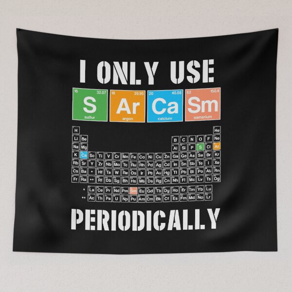 Item preview, I Only Use Sarcasm Periodically Funny Chemistry Periodic Table Joke designed and sold by honeyandcotton.