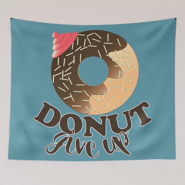 Item preview, FUNNY DONUT SAYING - DONUT GIVE UP designed and sold by Cr1sV.