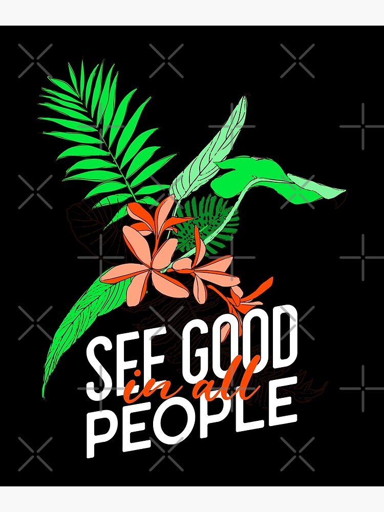 see-good-in-all-people-poster-by-gavrielkenzie-redbubble