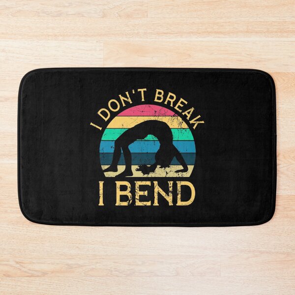 Item preview, I Don't Break I Bend Contortionist Gymnastics Girl designed and sold by juvajay.