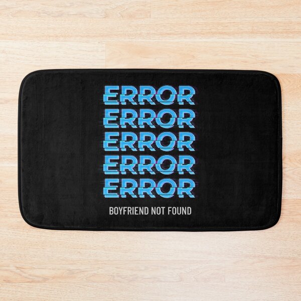 Item preview, ERROR | Boyfriend Not Found designed and sold by AladdinMktgs.