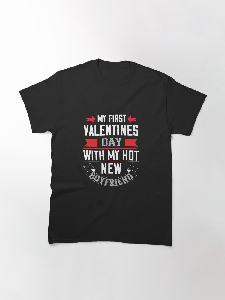 Alternate view of My First Valentines Day With My Hot New Boyfriend Classic T-Shirt