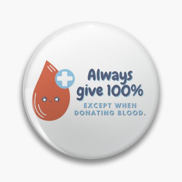 Item preview, Always Give 100% - Blood Donors Save Lives designed and sold by ElementJourney.