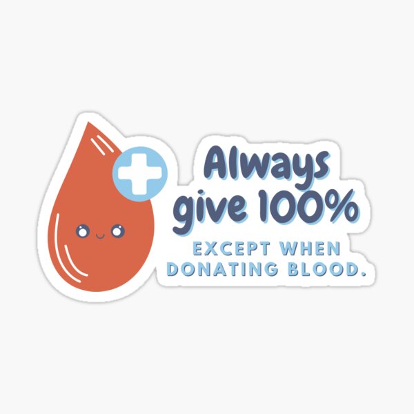 Item preview, Always Give 100% - Blood Donors Save Lives designed and sold by ElementJourney.