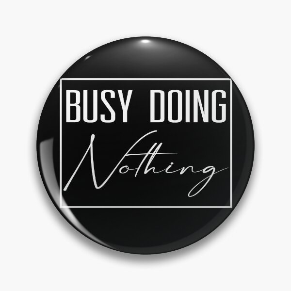 Item preview, Busy Doing Nothing designed and sold by Miaramar.