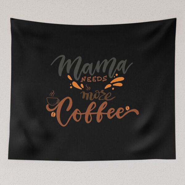 Item preview, Mama Needs More Coffee, Coffe Time,Give Me Coffee,mama needs coffee cool mothers day,Coffee Lover designed and sold by lahcen0102.