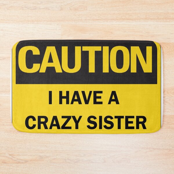 Item preview, Back off I have a crazy sister - Funny Caution Warning Sign designed and sold by Deegital18.