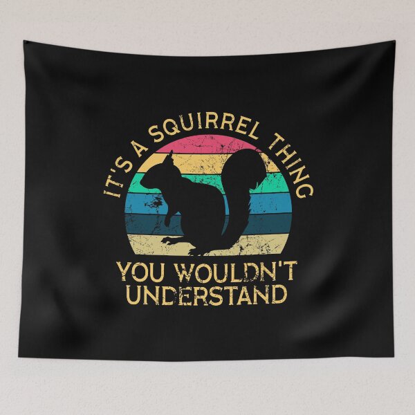 Item preview, It's A Squirrel Thing Funny Animal Of The Forest Squirrel designed and sold by juvajay.